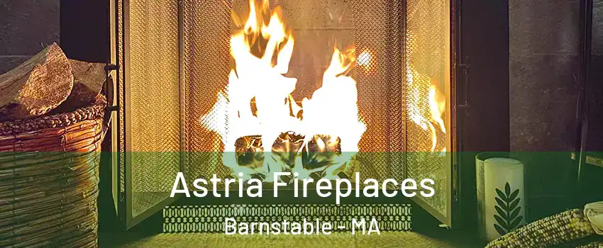  Astria Fireplaces Barnstable - MA