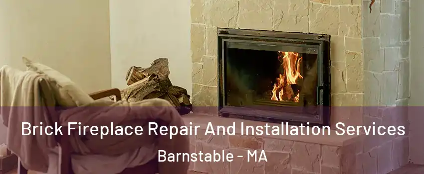  Brick Fireplace Repair And Installation Services Barnstable - MA