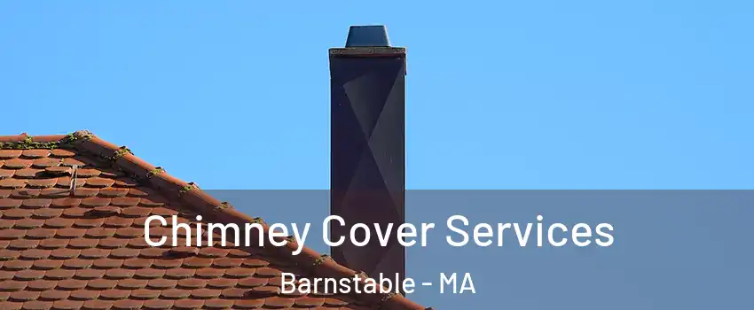  Chimney Cover Services Barnstable - MA