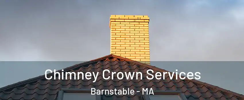 Chimney Crown Services Barnstable - MA