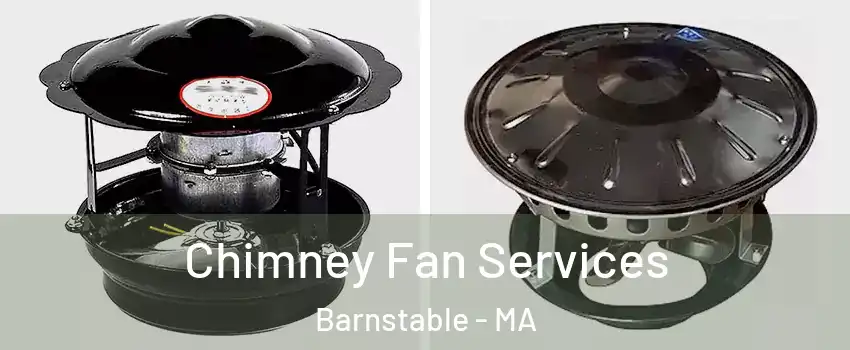 Chimney Fan Services Barnstable - MA