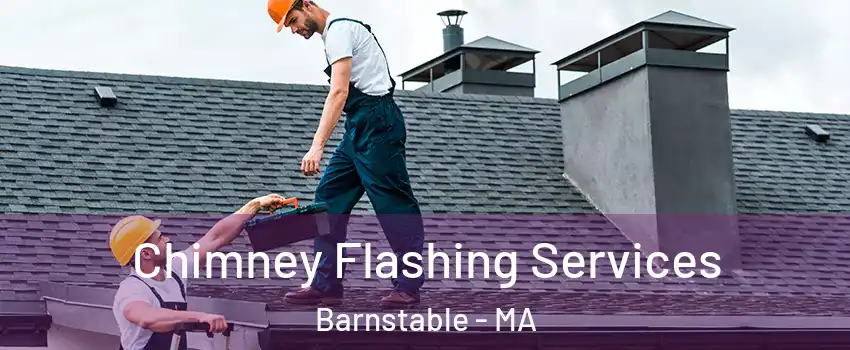 Chimney Flashing Services Barnstable - MA