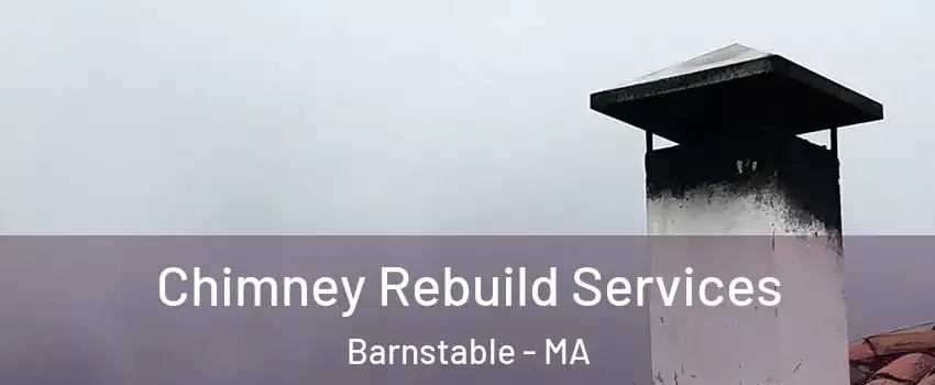  Chimney Rebuild Services Barnstable - MA