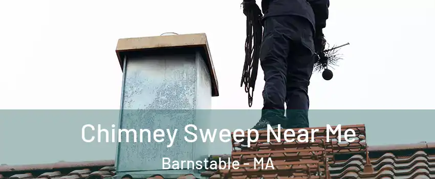  Chimney Sweep Near Me Barnstable - MA