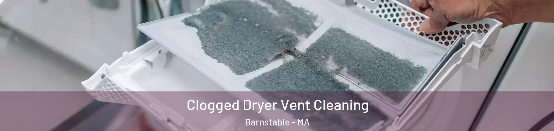  Clogged Dryer Vent Cleaning Barnstable - MA