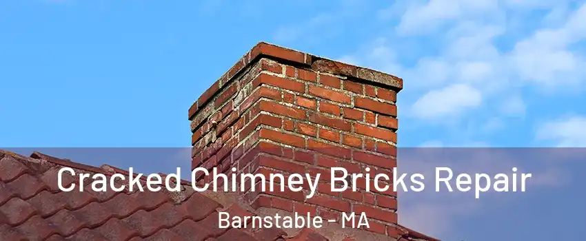  Cracked Chimney Bricks Repair Barnstable - MA