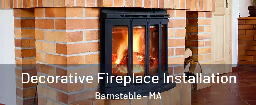  Decorative Fireplace Installation Barnstable - MA