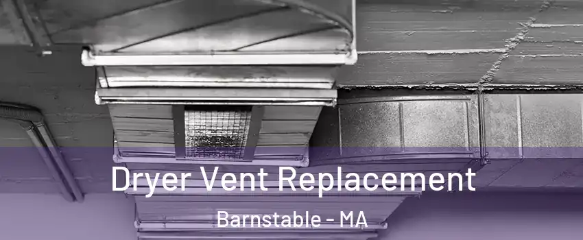 Dryer Vent Replacement Barnstable - MA