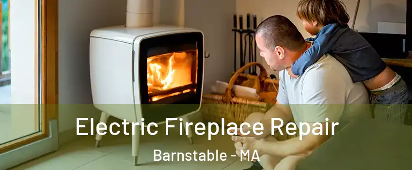  Electric Fireplace Repair Barnstable - MA