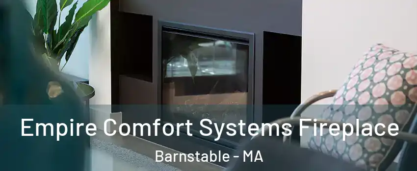  Empire Comfort Systems Fireplace Barnstable - MA