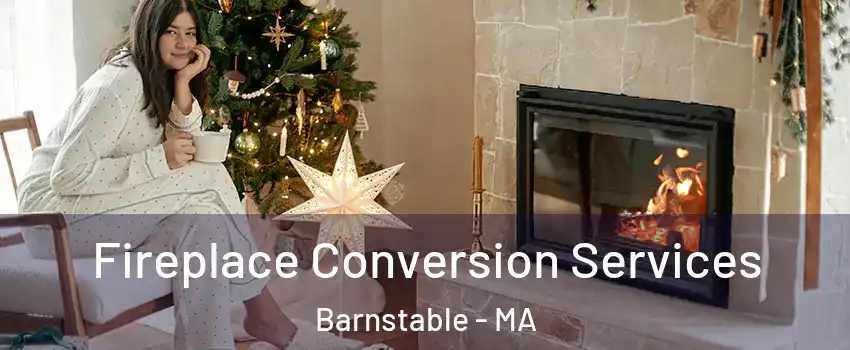  Fireplace Conversion Services Barnstable - MA