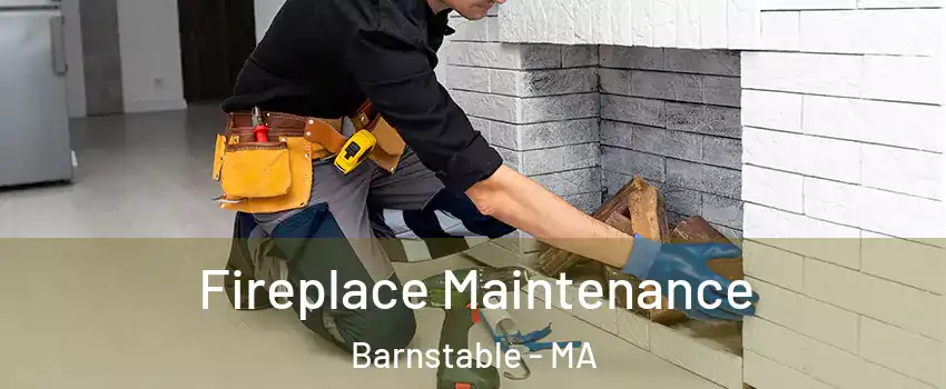  Fireplace Maintenance Barnstable - MA