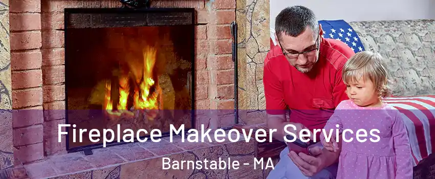  Fireplace Makeover Services Barnstable - MA