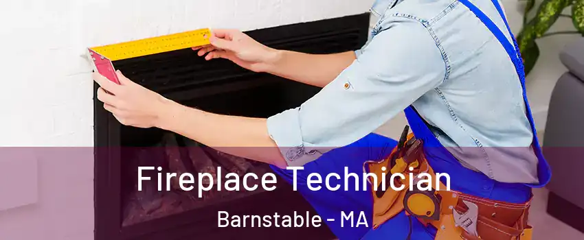 Fireplace Technician Barnstable - MA