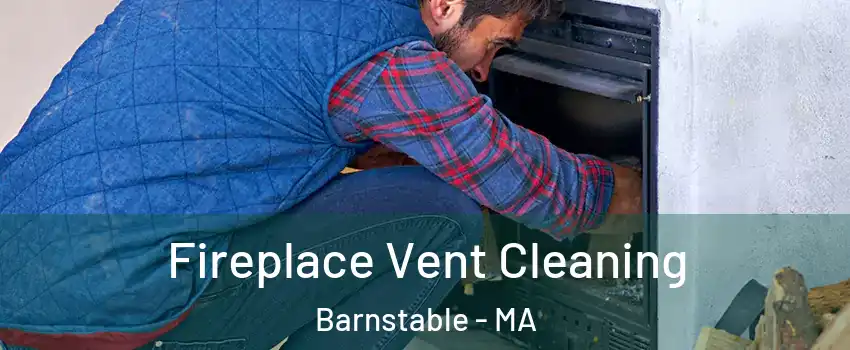  Fireplace Vent Cleaning Barnstable - MA