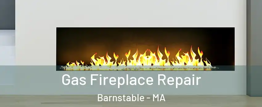  Gas Fireplace Repair Barnstable - MA
