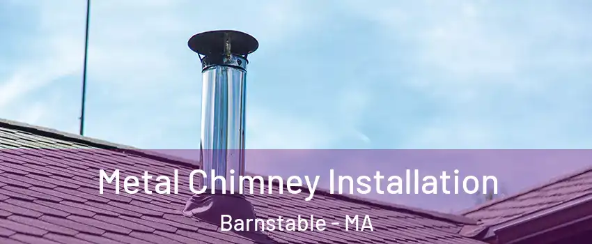  Metal Chimney Installation Barnstable - MA