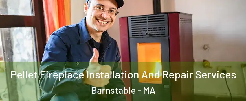  Pellet Fireplace Installation And Repair Services Barnstable - MA