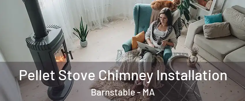  Pellet Stove Chimney Installation Barnstable - MA