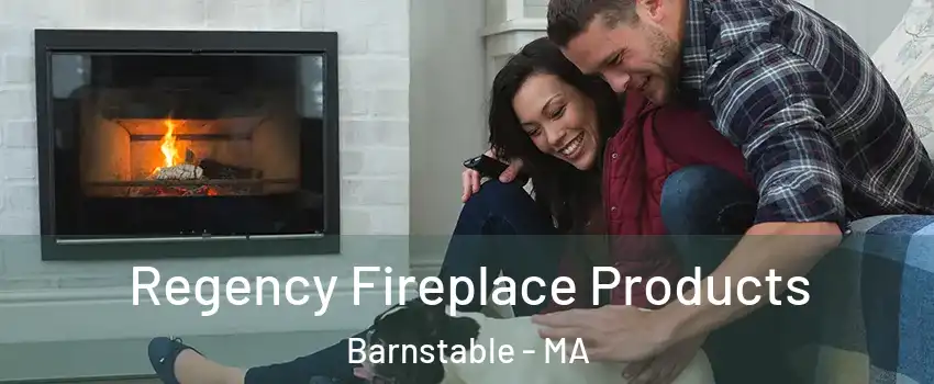  Regency Fireplace Products Barnstable - MA