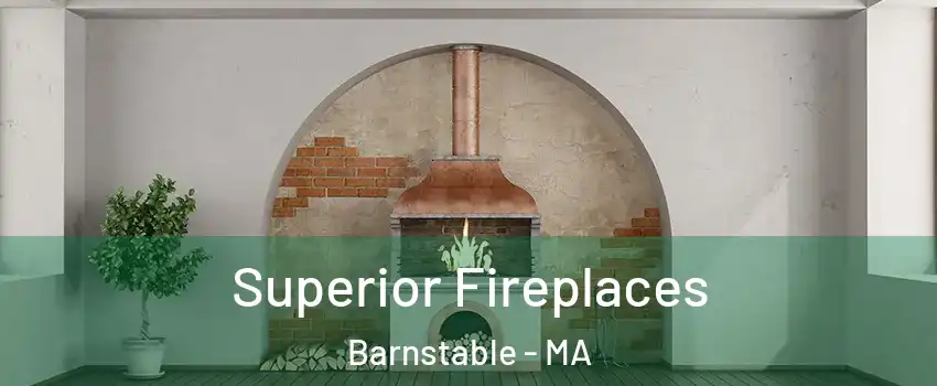  Superior Fireplaces Barnstable - MA