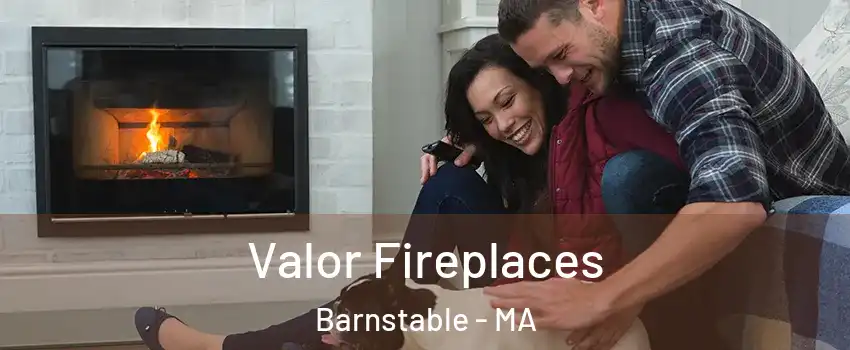  Valor Fireplaces Barnstable - MA