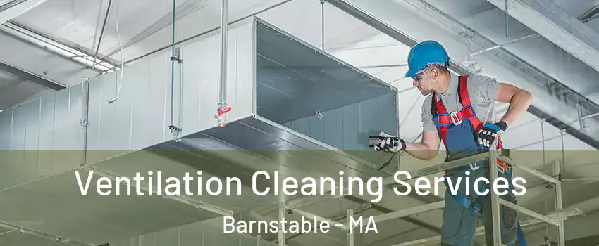 Ventilation Cleaning Services Barnstable - MA