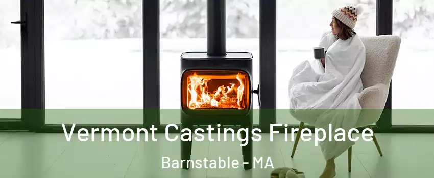  Vermont Castings Fireplace Barnstable - MA