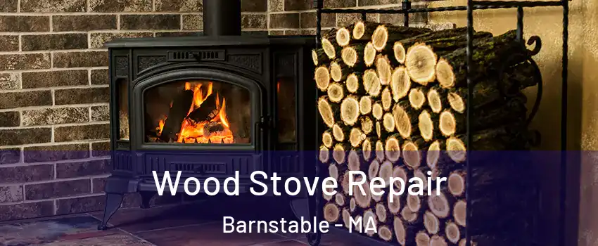  Wood Stove Repair Barnstable - MA